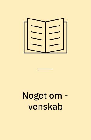 Noget om - venskab