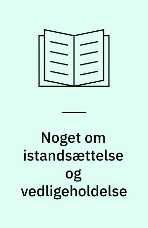 Noget om istandsættelse og vedligeholdelse