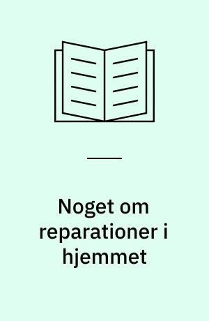 Noget om reparationer i hjemmet