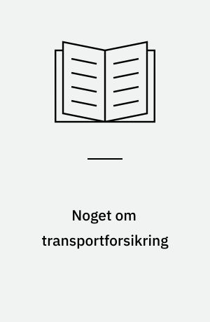 Noget om transportforsikring