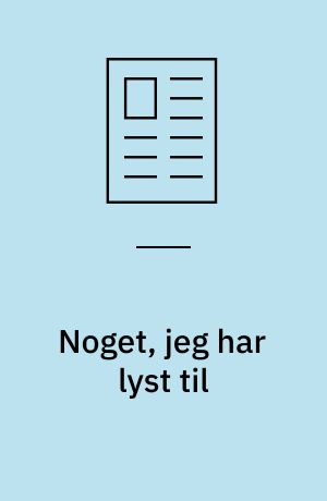 Noget, jeg har lyst til