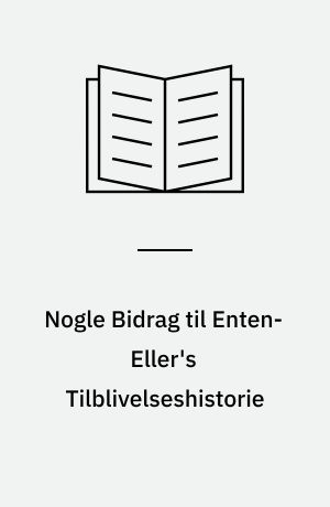Nogle Bidrag til Enten-Eller's Tilblivelseshistorie