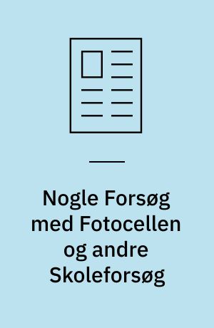 Nogle Forsøg med Fotocellen og andre Skoleforsøg