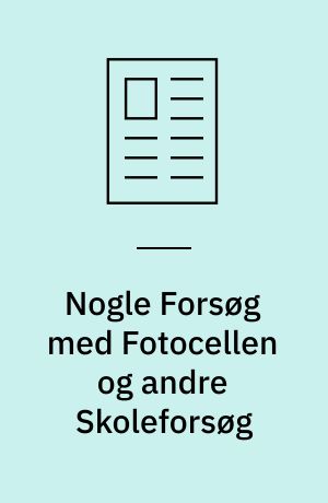 Nogle Forsøg med Fotocellen og andre Skoleforsøg