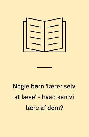 Nogle børn 'lærer selv at læse' - hvad kan vi lære af dem?