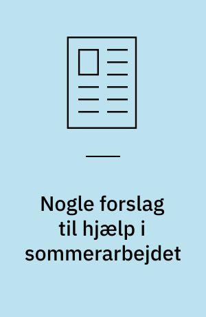 Nogle forslag til hjælp i sommerarbejdet
