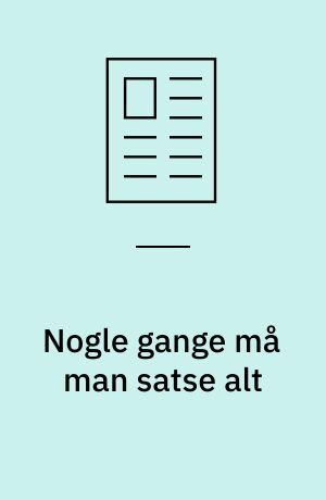 Nogle gange må man satse alt