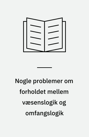 Nogle problemer om forholdet mellem væsenslogik og omfangslogik
