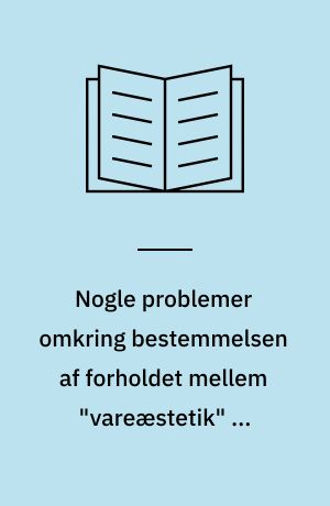 Nogle problemer omkring bestemmelsen af forholdet mellem "vareæstetik" og senkapitalisme