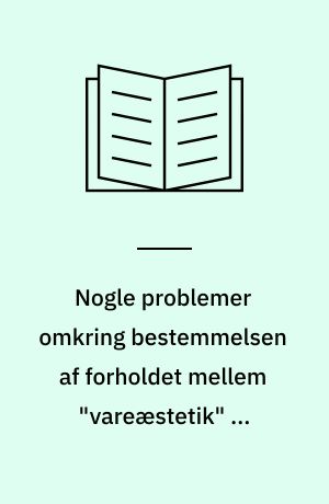 Nogle problemer omkring bestemmelsen af forholdet mellem "vareæstetik" og senkapitalisme