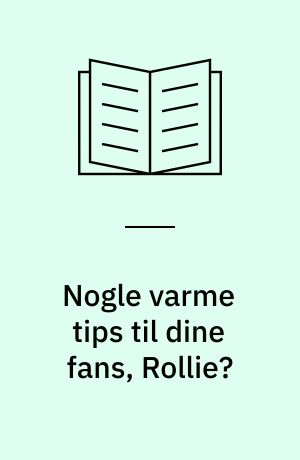 Nogle varme tips til dine fans, Rollie?