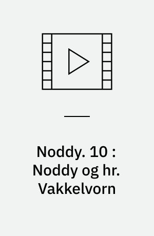 Noddy. 10 : Noddy og hr. Vakkelvorn