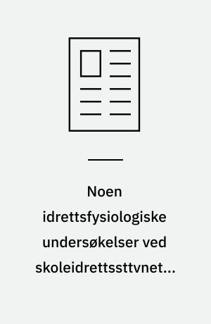 Noen idrettsfysiologiske undersøkelser ved skoleidrettssttvnet i Oslo 1947