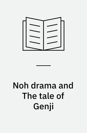 Noh drama and The tale of Genji : the art of allusion in fifteen classical plays
