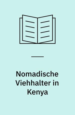 Nomadische Viehhalter in Kenya : die Ost-Pokot aus human-ökologischer Sicht
