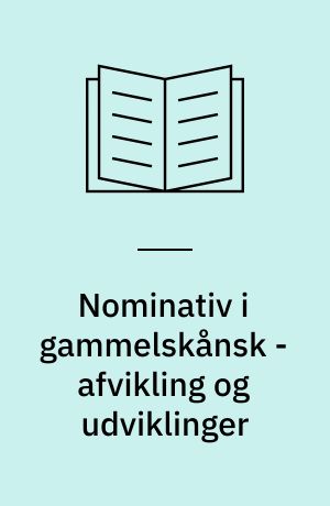 Nominativ i gammelskånsk - afvikling og udviklinger : med udgangspunkt i Skånske Lov i Stockholm B 69