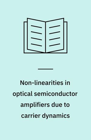 Non-linearities in optical semiconductor amplifiers due to carrier dynamics