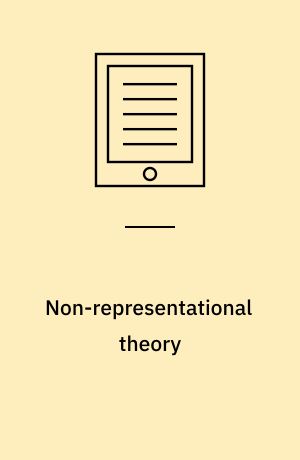 Non-representational theory : space, politics, affect