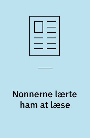 Nonnerne lærte ham at læse