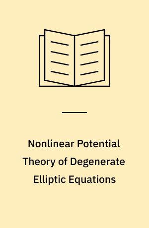 Nonlinear Potential Theory of Degenerate Elliptic Equations