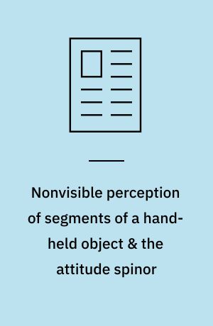 Nonvisible perception of segments of a hand-held object & the attitude spinor