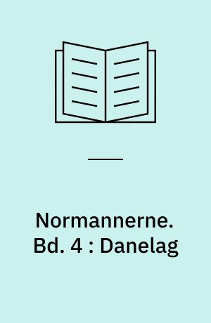 Normannerne. Bd. 4 : Danelag