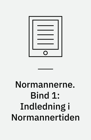 Normannerne. Bind 1: Indledning i Normannertiden