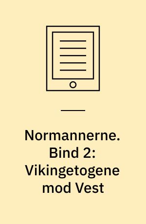Normannerne. Bind 2: Vikingetogene mod Vest