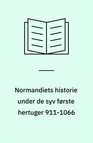 Normandiets historie under de syv første hertuger 911-1066