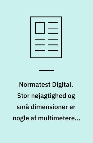 Normatest Digital. Stor nøjagtighed og små dimensioner er nogle af multimeterets fordele