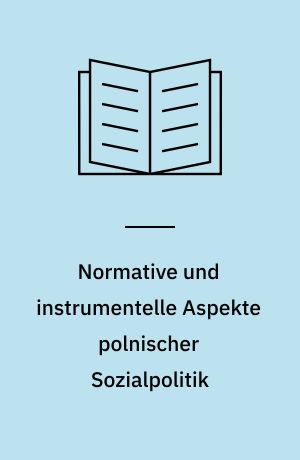Normative und instrumentelle Aspekte polnischer Sozialpolitik