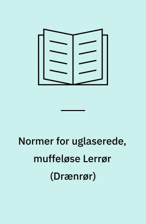 Normer for uglaserede, muffeløse Lerrør (Drænrør) : Godkendt som Dansk Standard DS 403 af Dansk Standardiseringsraad
