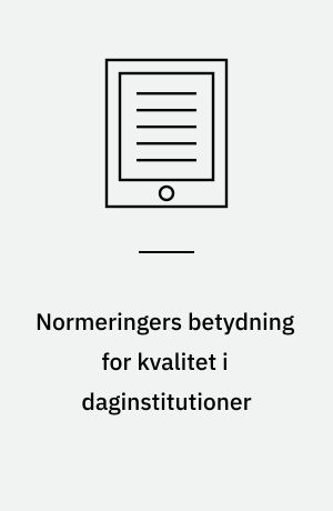 Normeringers betydning for kvalitet i daginstitutioner