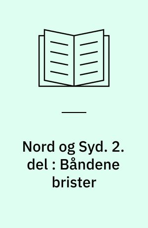 Nord og Syd. 2. del : Båndene brister