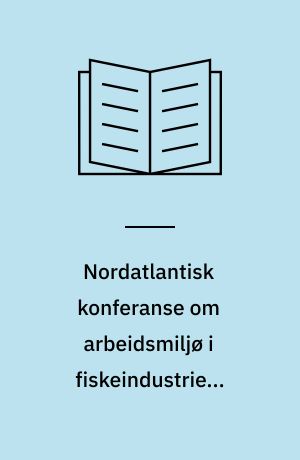 Nordatlantisk konferanse om arbeidsmiljø i fiskeindustrien, Tromsø, 2.-5. oktober 1995