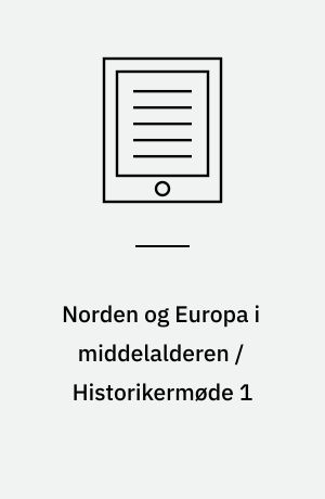Norden og Europa i middelalderen / Historikermøde 1