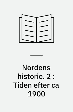 Nordens historie. 2 : Tiden efter ca 1900