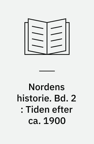 Nordens historie. Bd. 2 : Tiden efter ca. 1900