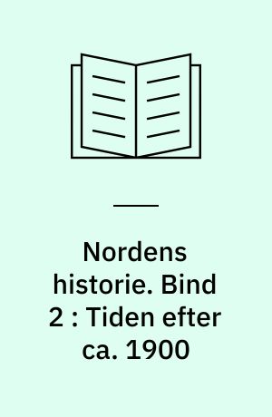 Nordens historie. Bind 2 : Tiden efter ca. 1900