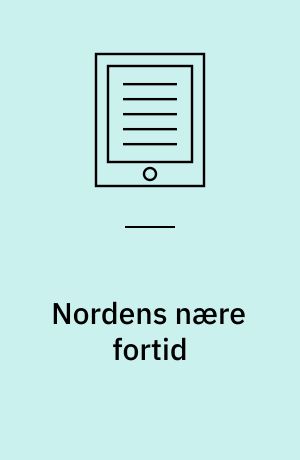 Nordens nære fortid : lokalsamfundene i de seneste 100 år : foredrag og diskussioner på det første nordiske seminar i lokalhistorie, Sostrup slot, august 1973