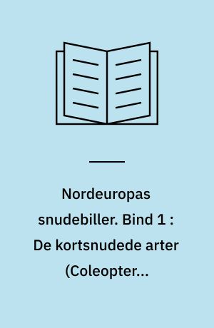 Nordeuropas snudebiller. Bind 1 : De kortsnudede arter (Coleoptera: Curculionidae) med særligt henblik på den danske fauna