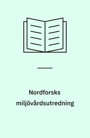 Nordforsks miljövårdsutredning : Samarbete rörande föroreningsfrågorna av Nils Mustelin och Anders Åkerblom