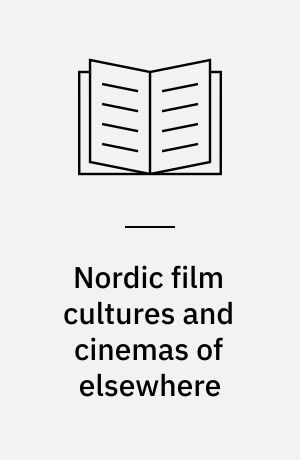 Nordic film cultures and cinemas of elsewhere