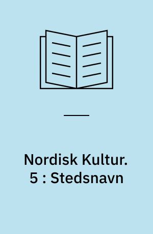 Nordisk Kultur : Samlingsværk. 5 : Stedsnavn