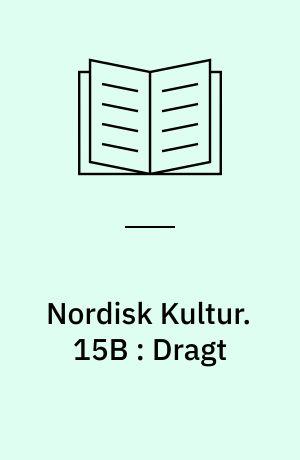 Nordisk Kultur : Samlingsværk. 15B : Dragt