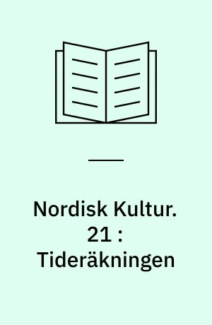 Nordisk Kultur : Samlingsværk. 21 : Tideräkningen