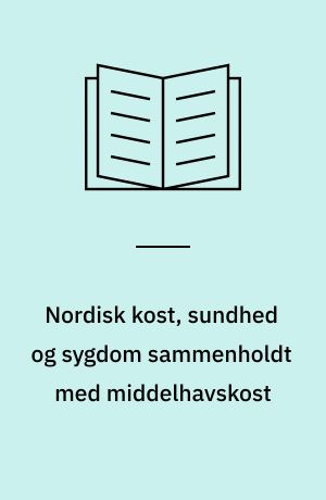 Nordisk kost, sundhed og sygdom sammenholdt med middelhavskost