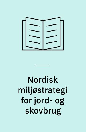 Nordisk miljøstrategi for jord- og skovbrug : 2001-2004