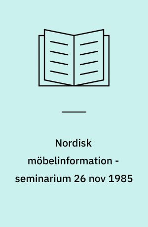 Nordisk möbelinformation - seminarium 26 nov 1985