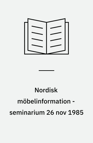 Nordisk möbelinformation - seminarium 26 nov 1985